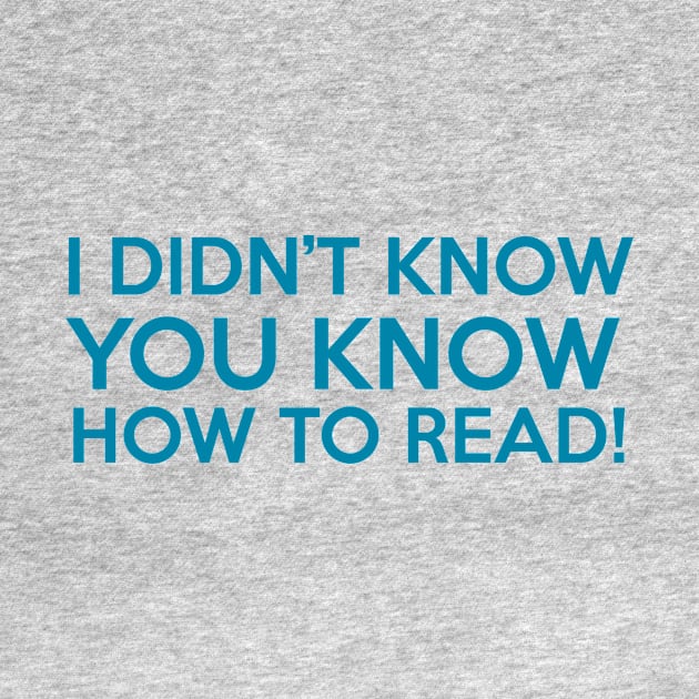 I DIDN'T KNOW YOU KNOW HOW TO READ! by jeffrick